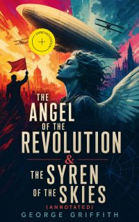 The Angel of the Revolution & The Syren of the Skies (Annotated)