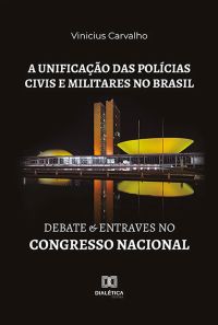 A unificação das polícias civis e militares no Brasil