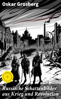 Russische Schattenbilder aus Krieg und Revolution