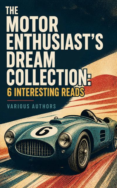 The Motor Enthusiast's Dream Collection: 6 Interesting Reads