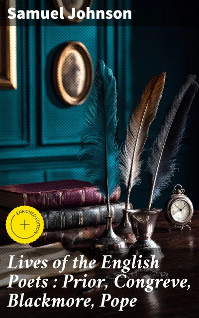 Lives of the English Poets : Prior, Congreve, Blackmore, Pope