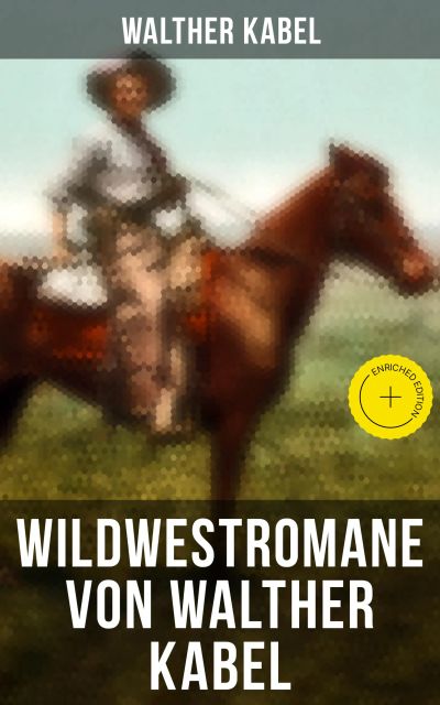 Wildwestromane von Walther Kabel
