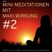 Mini-Meditationen mit Maxi-Wirkung #2