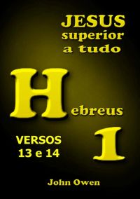 Hebreus 1- Versículos 13 E 14