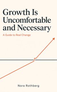 Growth Is Uncomfortable and Necessary