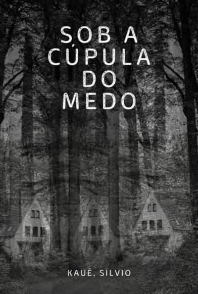 Sob A Cúpula Do Medo