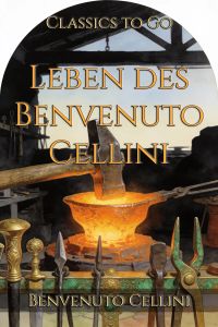 Leben des Benvenuto Cellini