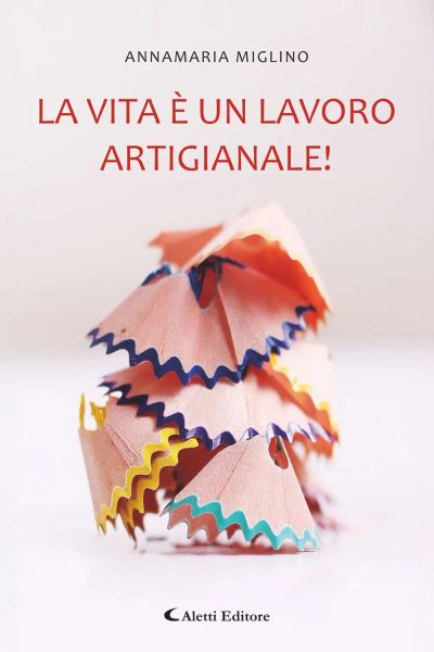 La vita è un lavoro artigianale!