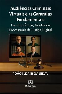 Audiências Criminais Virtuais e as Garantias Fundamentais