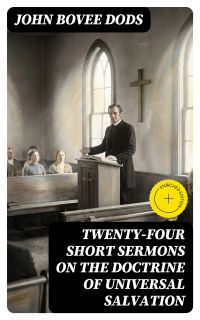 Twenty-Four Short Sermons On The Doctrine Of Universal Salvation