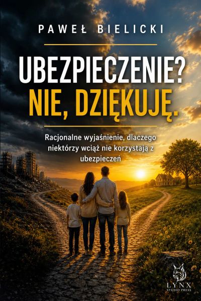UBEZPIECZENIE? NIE, DZIĘKUJĘ.