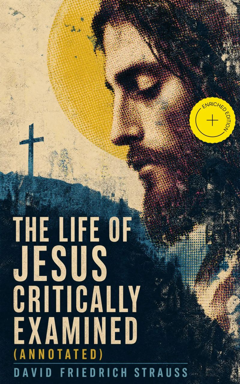The Life of Jesus Critically Examined (Annotated)