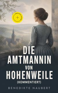 Die Amtmannin von Hohenweile (Kommentiert)
