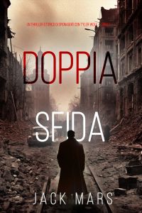  Doppia Sfida (Un Thriller Storico di Spionaggio con Tyler Wolf – Libro 5)