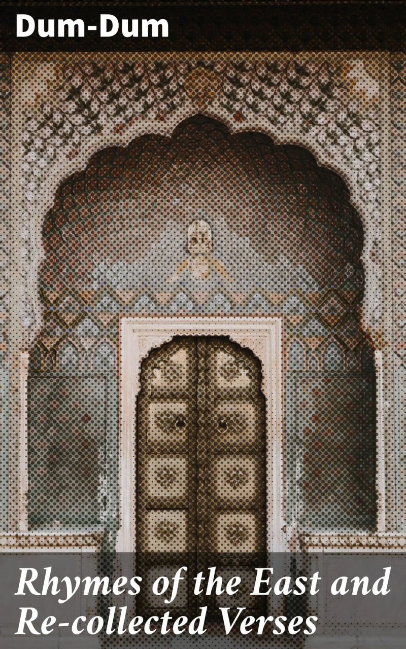 Rhymes of the East and Re-collected Verses