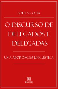 O Discurso de Delegados e Delegadas