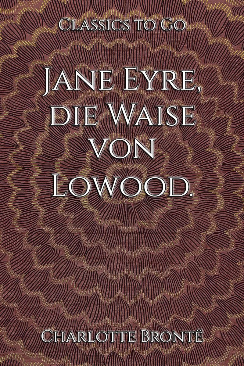Charlotte Brontë: Jane Eyre, die Waise von Lowood.