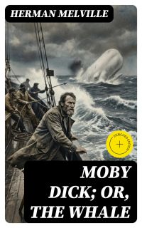 Moby Dick; Or, The Whale