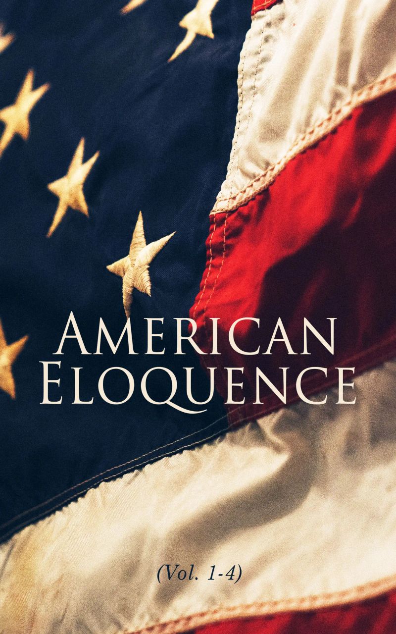 American Eloquence (Vol. 1-4)