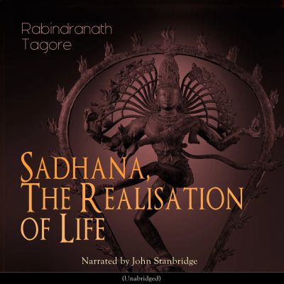 Sadhana, the Realisation of Life