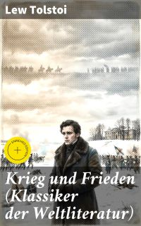 Krieg und Frieden (Klassiker der Weltliteratur)