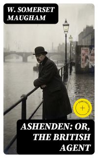 Ashenden: or, The British Agent