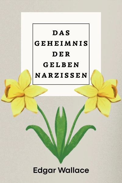 Das Geheimnis der gelben Narzissen