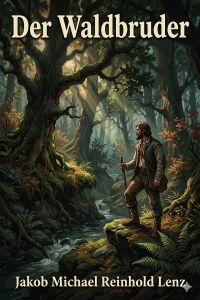Der Waldbruder, ein Pendant zu Werthers Leiden