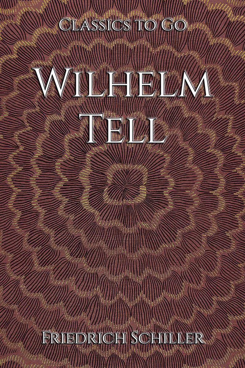 Friedrich Schiller: Wilhelm Tell