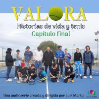 Valora. Historias de vida y tenis (Capítulo final)