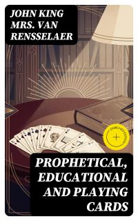 Prophetical, Educational and Playing Cards