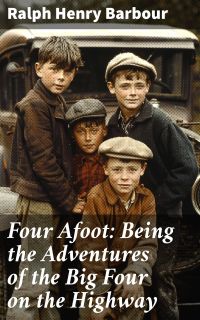 Four Afoot: Being the Adventures of the Big Four on the Highway