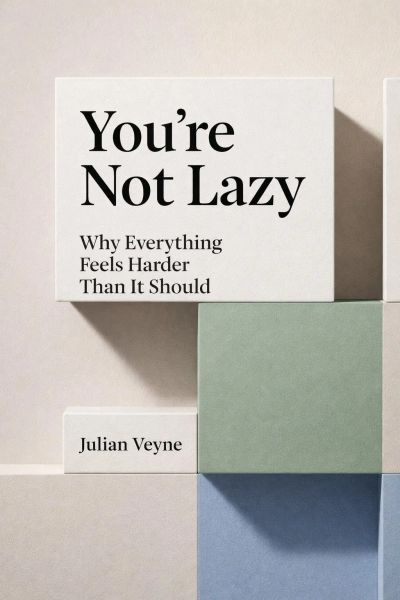 You’re Not Lazy