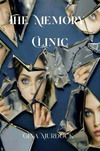 THE MEMORY CLINIC by Gina Murdock 
