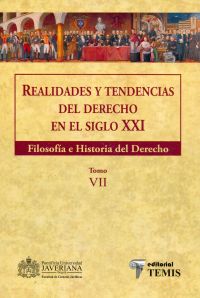 Realidades y tendencias del derecho en el siglo XXI (tomo VII). Filosofía e historia del derecho