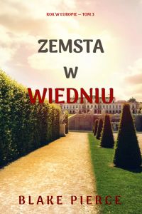 Zemsta w Wiedniu (Rok w Europie — Tom 3)