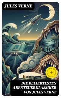 Die beliebtesten Abenteuerklassiker von Jules Verne