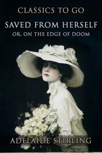 Saved From Herself, Or, On The Edge Of Doom