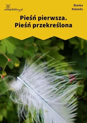 Pieśń pierwsza.
Pieśń przekreślona