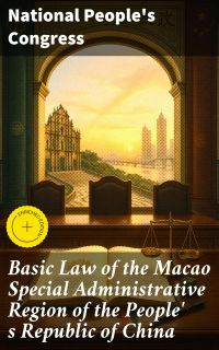 Basic Law of the Macao Special Administrative Region of the People' s Republic of China
