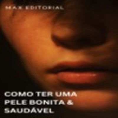 Como Ter uma pele Bonita e Saudável