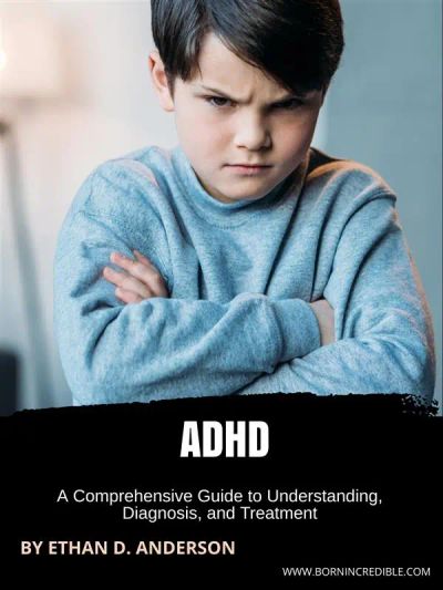 ADHD, Comprehensive Guide