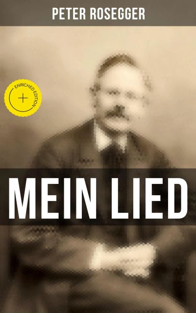 Peter Rosegger: Mein Lied