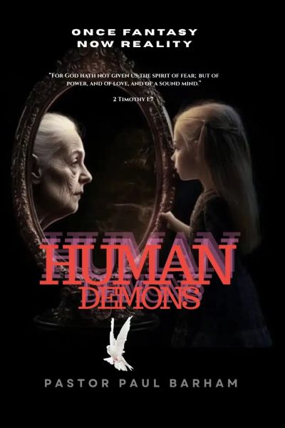 Human Demons/ Once Fantasy Now Reality /pastor paul barham