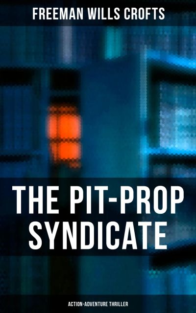 The Pit-Prop Syndicate (Action-Adventure Thriller)