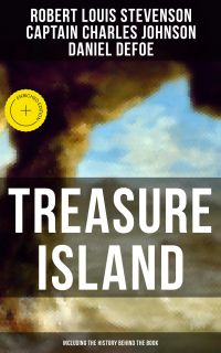 Treasure Island (Including the History Behind the Book)