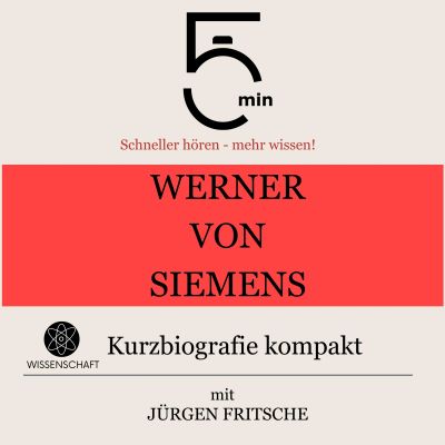 Werner von Siemens: Kurzbiografie kompakt