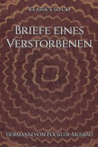 Hermann Fürst von Pückler-Muskau: Briefe eines Verstorbenen