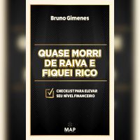 Quase morri de raiva e fiquei rico