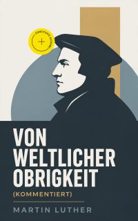 Von weltlicher Obrigkeit (Kommentiert)